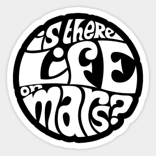 Is There Life On Mars - WHITE Sticker